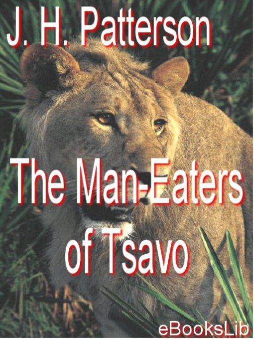 Title details for The Man-Eaters of Tsavo by J. H. Patterson - Available